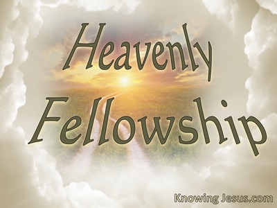Heavenly Fellowship
